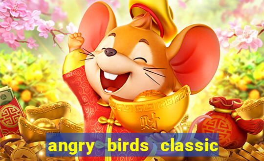 angry birds classic 1.0.0 apk